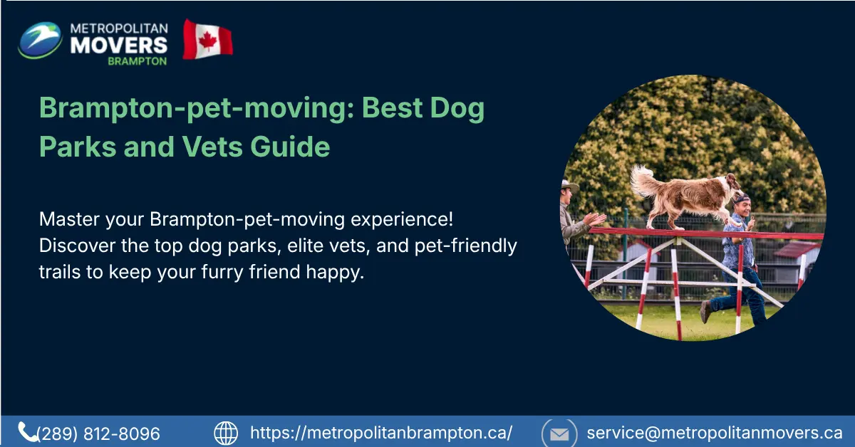 The Ultimate Guide to Brampton-pet-moving: Best Dog Parks and Vets